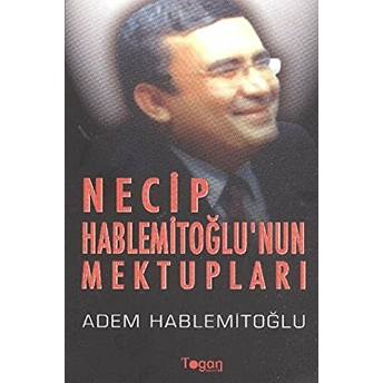 Necip Hablemitoğlu'nun Mektupları-Adem Hablemitoğlu