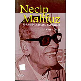 Necip Mahfuz Toplumsal Gerçekçi Romanları Ahmet Kazım Ürün