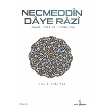 Necmeddin Daye Razi Hayatı-Eserleri Ve Tasavvufi Görüşleri Halil Baltacı