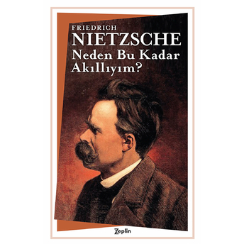 Neden Bu Kadar Akıllıyım? Friedrich Nietzsche