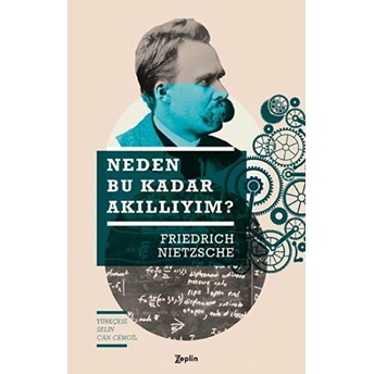 Neden Bu Kadar Akıllıyım? Friedrich Wilhelm Nietzsche