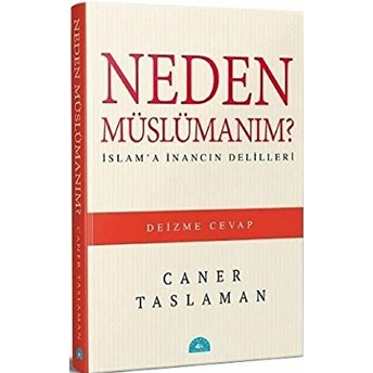 Neden Müslümanım? - Islam'a Inancın Delilleri Caner Taslaman