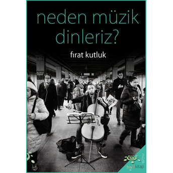 Neden Müzik Dinleriz? Fırat Kutluk