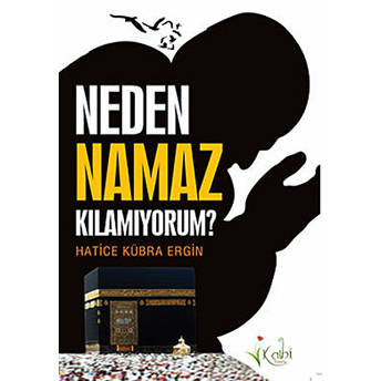 Neden Namaz Kılamıyorum? Hatice Kübra Ergin