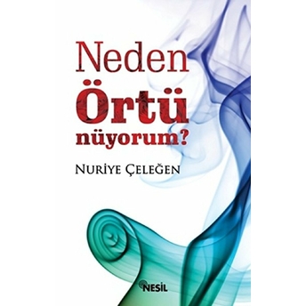 Neden Örtünüyorum? Nuriye Çeleğen