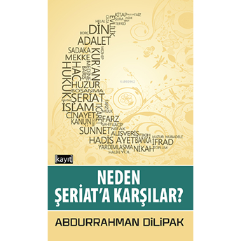 Neden Şeriat'a Karşılar? Abdurrahman Dilipak