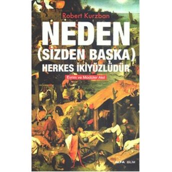 Neden (Sizden Başka) Herkes Ikiyüzlüdür Robert Kurzban