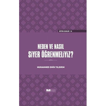 Neden Ve Nasıl Siyer Öğrenmeliyiz? - Ciltli Muhammed Emin Yıldırım