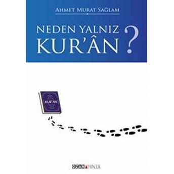 Neden Yalnız Kur'an? Ahmet Murat Sağlam