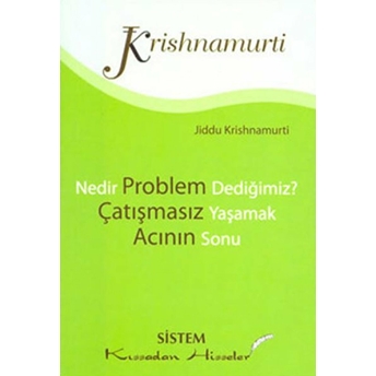 Nedir Problem Dediğimiz? / Çatışmasız Yaşamak / Acının Sonu (Cep Boy) Jiddu Krishnamurti