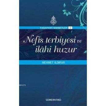 Nefis Terbiyesi Ve Ilahi Huzur : Tasavvuf Sohbetleri 5 Mehmet Ildırar