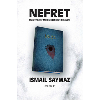 Nefret Malatya: Bir Milli Mutabakat Cinayeti Ismail Saymaz