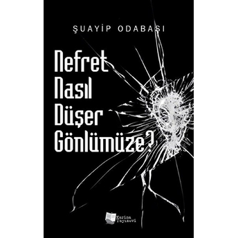 Nefret Nasıl Düşer Gönlümüze? - Şuayip Odabaşı