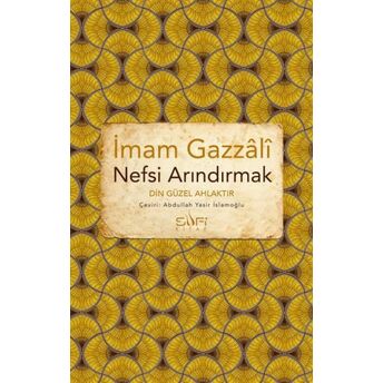 Nefsi Arındırmak - Din Güzel Ahlaktır Imam Gazâlî