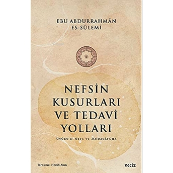 Nefsin Kusurları Ve Tedavi Yoları Ebu Abdurrahman Es-Sülemi