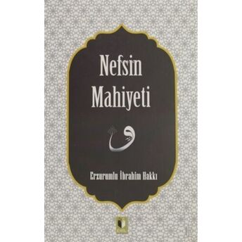 Nefsin Mahiyeti Erzurumlu Ibrahim Hakkı Hazretleri