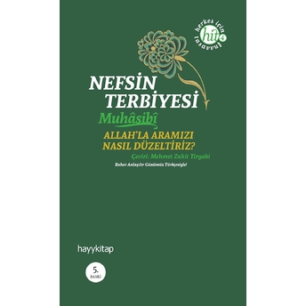 Nefsin Terbiyesi Allahla Aramızı Nasıl Düzeltiriz Muhasibi