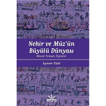 Nehir Ve Müz’ün Büyülü Dünyası - Müzik Temalı Öyküler-Aysun Uzal