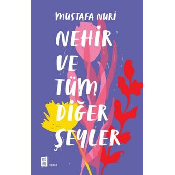 Nehir Ve Tüm Diğer Şeyler Mustafa Nuri