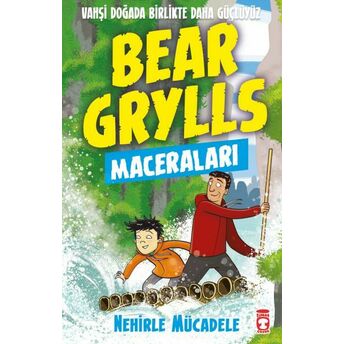 Nehirle Mücadele - Bear Grylls Maceraları Bear Grylls