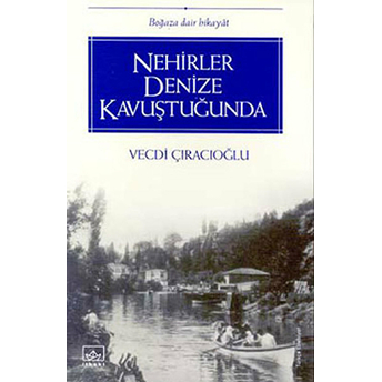 Nehirler Denize Kavuştuğunda Vecdi Çıracıoglu,Vecdi Çıracıoğlu