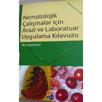 Nematolojilk Çalışmalar Için Arazi Ve Laboratuar Uygulama Kılavuzu Ilker Kepenekci