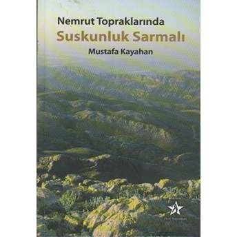 Nemrut Topraklarında Suskunluk Sarmalı Mustafa Kayahan