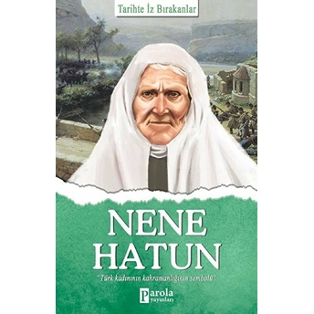 Nene Hatun - Tarihte Iz Bırakanlar Turan Tektaş