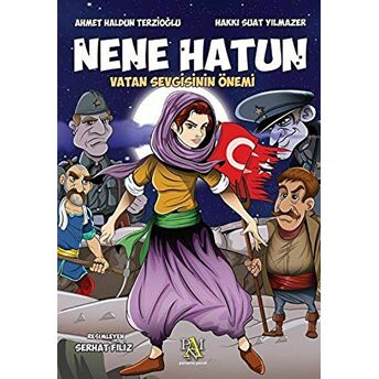 Nene Hatun: Vatan Sevgisinin Önemi Ahmet Haldun Terzioğlu