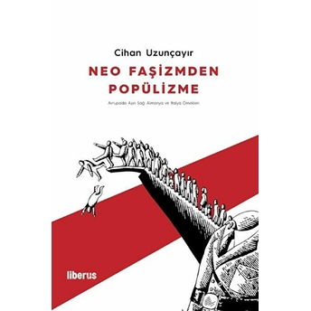 Neo Faşizmden Popülizme & Avrupada Aşırı Sağ: Almanya Ve Italya Örnekleri Cihan Uzunçayır