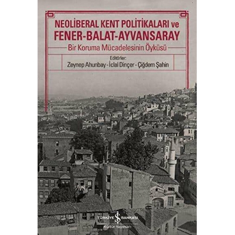 Neoliberal Kent Politikaları Ve Fener-Balat-Ayvansaray Kolektif