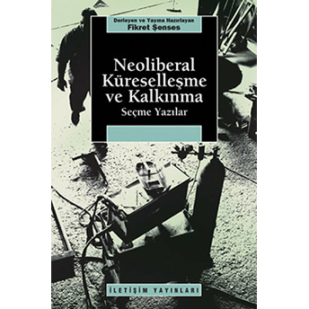 Neoliberal Küreselleşme Ve Kalkınma Fikret Şenses