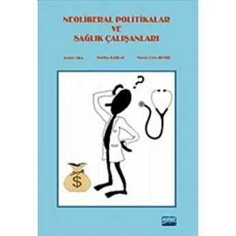 Neoliberal Politikalar Ve Sağlık Çalışanları Assiye Aka