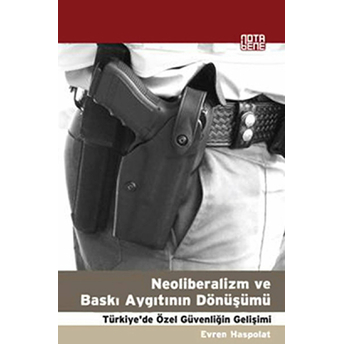 Neoliberalizm Ve Baskı Aygıtının Dönüşümü Evren Haspolat