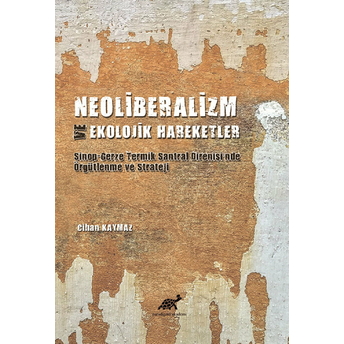 Neoliberalizm Ve Ekolojik Hareketler - Sinop-Gerze Teknik Santral Direnişi’nde Örgütlenme Ve Strateji Cihan Kaymaz