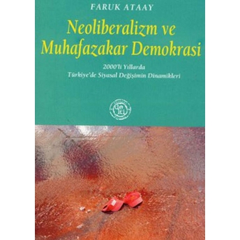 Neoliberalizm Ve Muhafazakar Demokrasi-Faruk Ataay