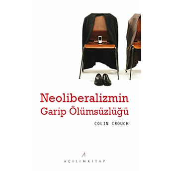 Neoliberalizmin Garip Ölümsüzlüğü Colin Crouch