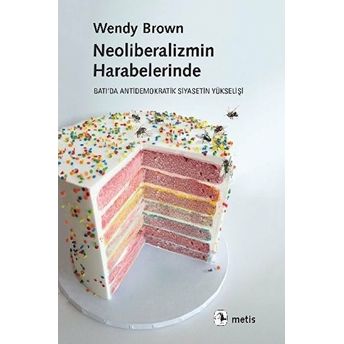 Neoliberalizmin Harabelerinde Wendy Brown