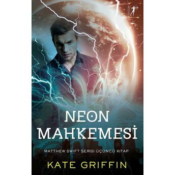 Neon Mahkemesi - Matthew Swift Serisi Üçüncü Kitap Kate Griffin