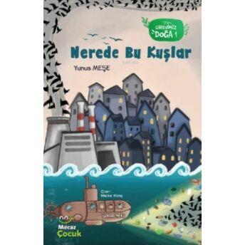 Nerede Bu Kuşlar - Görevimiz Doğa 1 Yunus Meşe