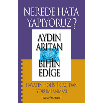 Nerede Hata Yapıyoruz? Aydın Arıtan