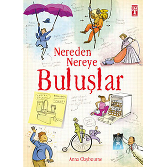 Nereden Nereye Buluşlar Anna Claybourne