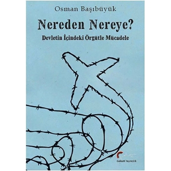 Nereden Nereye? - Devletin Içindeki Örgütle Mücadele Osman Başıbüyük