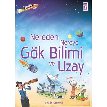 Nereden Nereye Gök Bilimi Ve Uzay Louie Stowell