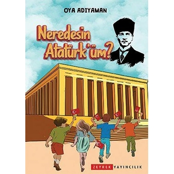 Neredesin Atatürk'üm Oya Adıyaman