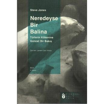 Neredeyse Bir Balina / Türlerin Kökenine Güncel Bir Bakış Steve Jones