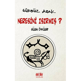 Neresini Isırmış? Gürbüz Azak