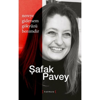 Nereye Gidersem Gökyüzü Benimdir Şafak Pavey