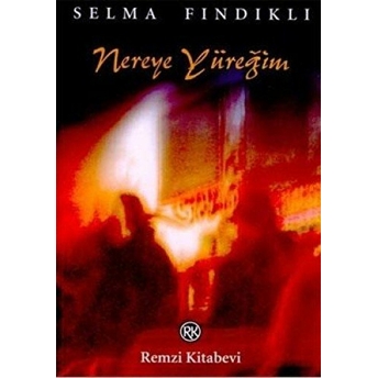 Nereye Yüreğim Selma Fındıklı