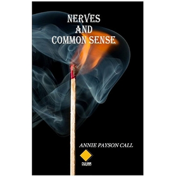 Nerves And Common Sense Annie Payson Call